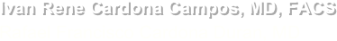 
Ivan Rene Cardona Campos, MD, FACS                                            
Rafael Francisco Cardona Duran, MD
                                         
